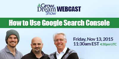 Grow The Dream Show LIVE Webcast: How to Use Google Search Console