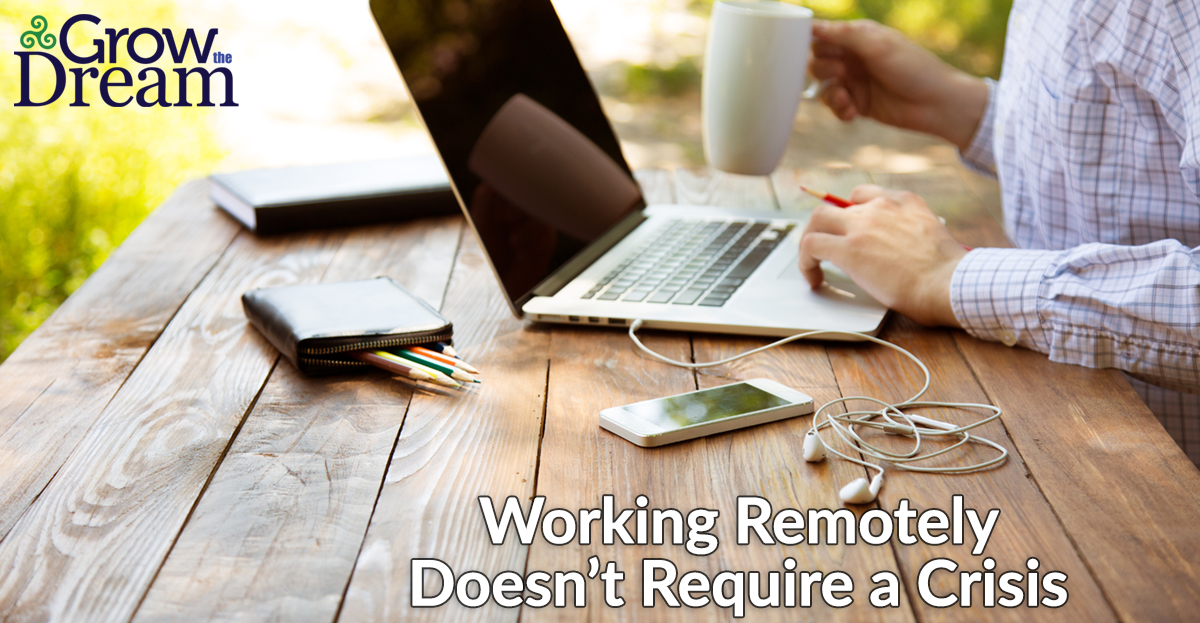 Working Remotely Doesn’t Require a Crisis