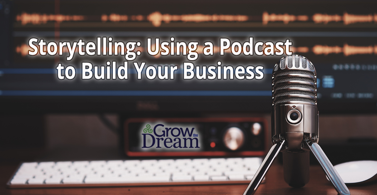 Storytelling: Using a Podcast to Build Your Business
